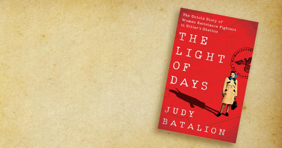 The Light of Days The Untold Story of Women Resistance Fighters in
